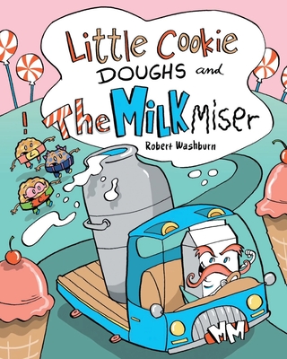 Little Cookie Doughs and the Milk Miser - Robert Washburn
