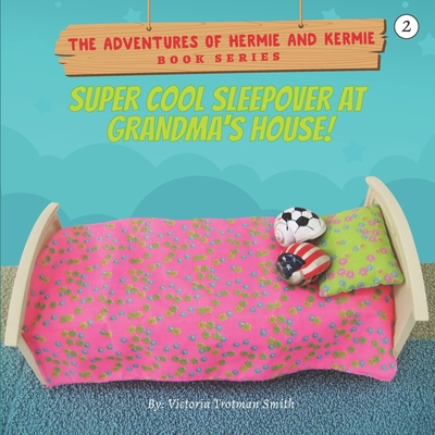 Super Cool Sleepover at Grandma's House! - Victoria Trotman Smith