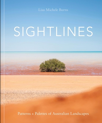 Sightlines: Patterns + Palettes of Australian Landscapes - Lisa Michele Burns