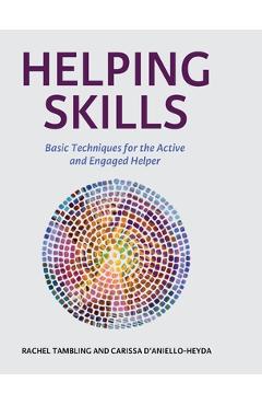 Coperta cărții 'Helping Skills: Basic Techniques for the Active and Engaged Helper - Rachel Tambling'
