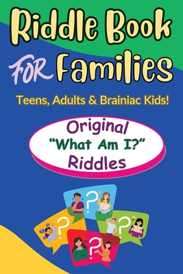 Riddle Book For Families: Original What Am I Riddles For Teens, Adults and Brainiac Kids - Barbara Tremblay Cipak