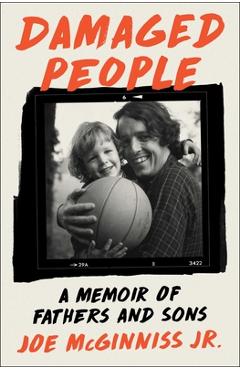 Poza produsului Damaged People: A Memoir of Fathers and Sons - Joe Mcginniss