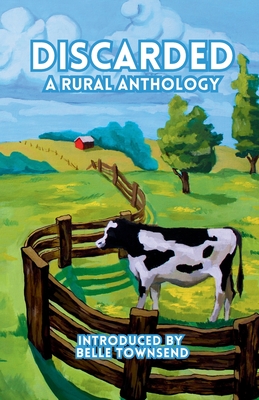 Discarded: A Rural Anthology - Belle Townsend