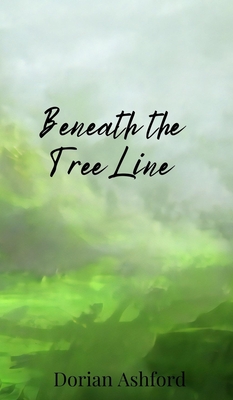 Beneath the Tree Line - Dorian Ashford