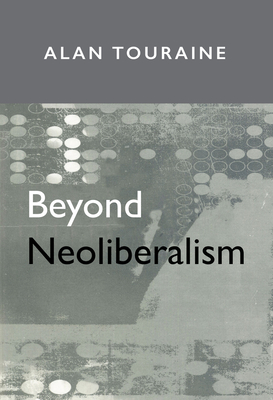 Beyond Neoliberalism - Alain Touraine