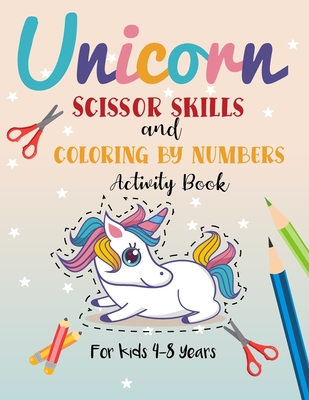 Unicorn Scissor Skills and Coloring by Numbers Activity Book for Kids 4-8 years: A Fun Color by Numbers Cut and Glue Book for Toddlers and Kids to Pra - Ayoub Ab