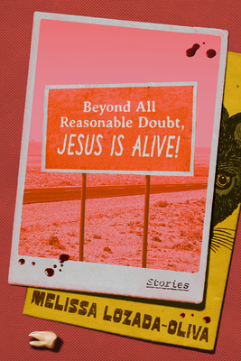 Beyond All Reasonable Doubt, Jesus Is Alive!: Stories - Melissa Lozada-oliva