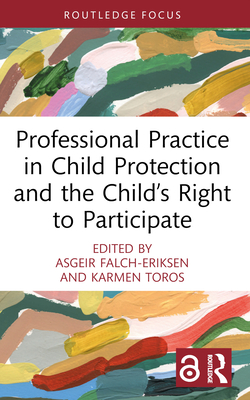 Professional Practice in Child Protection and the Child's Right to Participate - Asgeir Falch-eriksen
