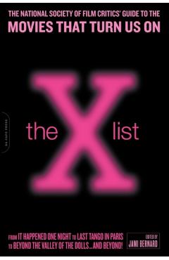 The X List: The National Society of Film Critics' Guide to the Movies That Turn Us on - Jami Bernard