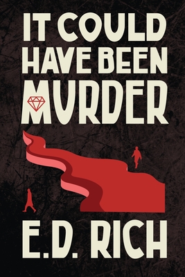 It Could Have Been Murder - E. D. Rich