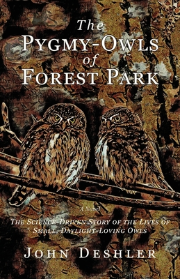 The Pygmy-Owls of Forest Park - John Deshler