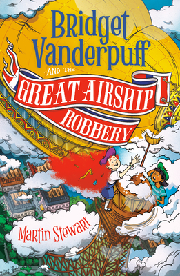 Bridget Vanderpuff and the Great Airship Robbery #3 - Martin Stewart