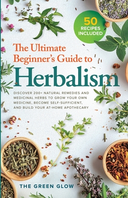 The Ultimate Beginner's Guide to Herbalism - The Green Glow