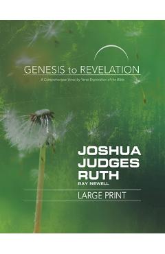 Coperta cărții 'Genesis to Revelation: Joshua, Judges, Ruth Participant Book: A Comprehensive Verse-By-Verse Exploration of the Bible -'
