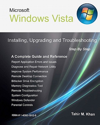 Microsoft Windows Vista: Installing, Upgrading, and Troubleshooting. Step By Step, A Complete Guide and Reference - Tahir M. Khan