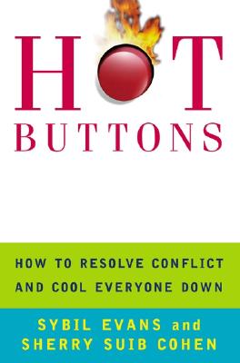 Hot Buttons: How to Resolve Conflict and Cool Everyone Down - Sybil Evans