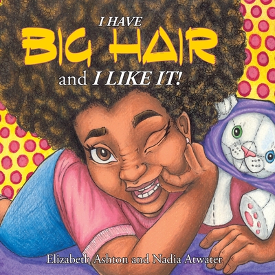 I Have BIG HAIR and I Like It! - Nadia Atwater