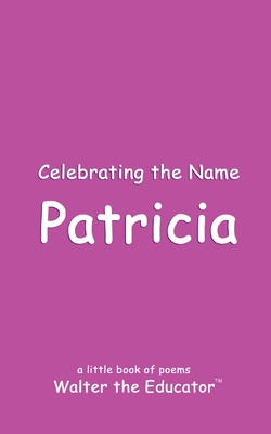 Coperta cărții 'Celebrating the Name Patricia -'