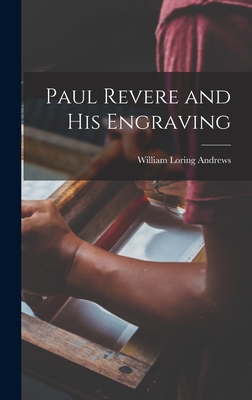 Paul Revere and his Engraving - Andrews William Loring