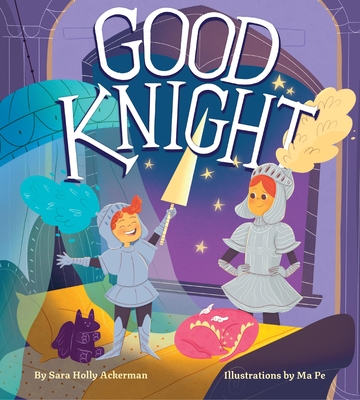 Good Knight - Sara Holly Ackerman