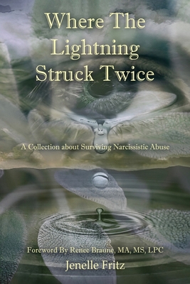 Where the Lightning Struck Twice: A Collection about Surviving Narcissistic Abuse - Jenelle Fritz