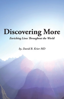 Discovering More: Enriching Lives Throughout the World - David B. Krier