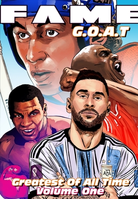 Fame: G.O.A.T: Michael Jordan, Lionel Messi, Wayne Gretzky & Mike Tyson - Eric M. Esquivel