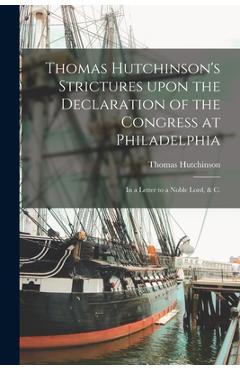 Coperta cărții 'Thomas Hutchinson's Strictures Upon the Declaration of the Congress at Philadelphia: in a Letter to a Noble Lord, & C.'