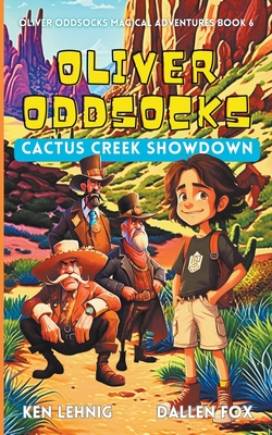 Oliver Oddsocks Cactus Creek Showdown - Ken Lehnig