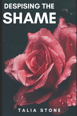 Despising the Shame - Talia Stone