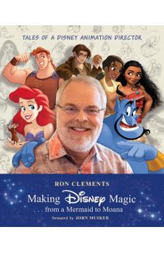 Coperta cărții 'Making Disney Magic . . . from a Mermaid to Moana: Tales of a Disney Animation Director - Ron Clements'