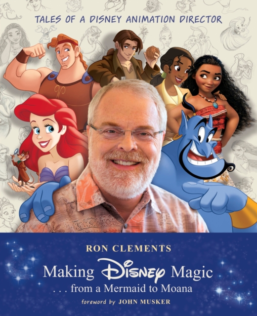 Coperta cărții 'Making Disney Magic . . . from a Mermaid to Moana: Tales of a Disney Animation Director - Ron Clements'
