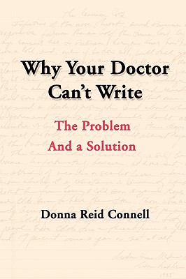 Why Your Doctor Can't Write: The Problem and a Solution - Donna Connell