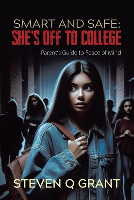 Smart and Safe: She's Off to College - Steven Q. Grant