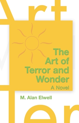 The Art of Terror and Wonder - M. Alan Elwell