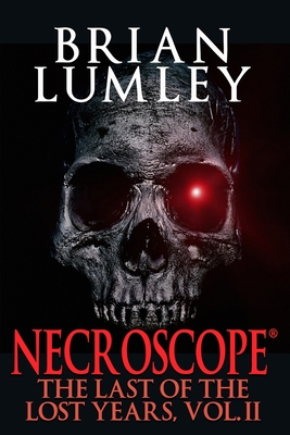 Necroscope: The Last of the Lost Years, Vol. II - Brian Lumley