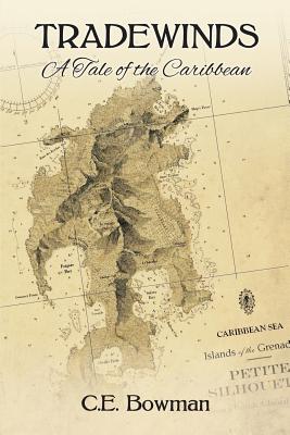Tradewinds: A Tale of the Caribbean - Christopher E. Bowman