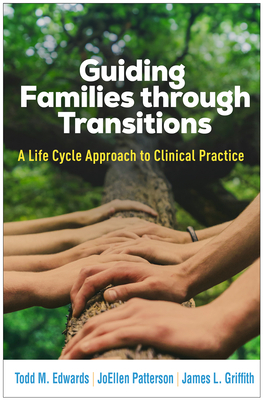 Guiding Families Through Transitions: A Life Cycle Approach to Clinical Practice - Todd M. Edwards