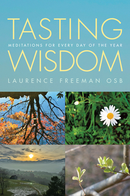 Tasting Wisdom: Meditations for Every Day of the Year - Laurence Freeman