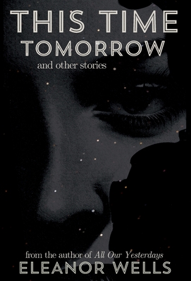 This Time Tomorrow: and other stories - Eleanor Wells