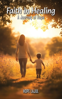 Faith In Healing; A Hopeful Journey - Hope Lajul