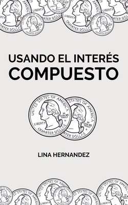 Usando el Interés Compuesto - Lina Hernandez