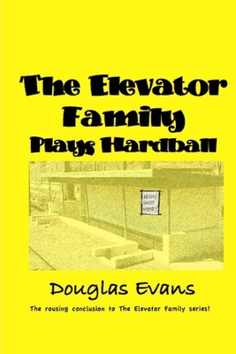 The Elevator Family Plays Hardball - Douglas Evans
