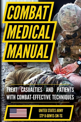 The Official US Army Combat Medic Manual & Trainer's Guide - Full Size Edition: Complete & Unabridged - 500+ pages -