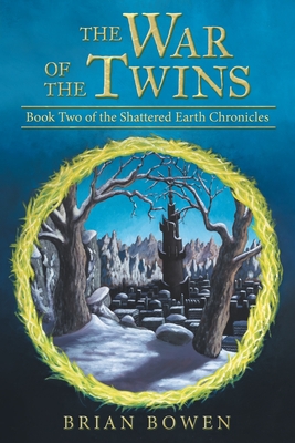 The War of the Twins: Book Two of the Shattered Earth Chronicles - Brian Bowen