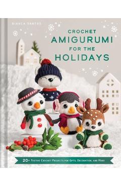 Poza produsului Crochet Amigurumi for the Holidays - Bianca Costa Dos Santos Esmanhoto