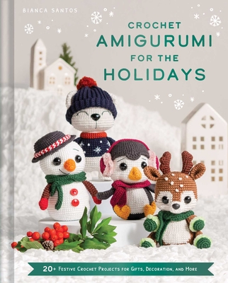 Crochet Amigurumi for the Holidays - Bianca Costa Dos Santos Esmanhoto