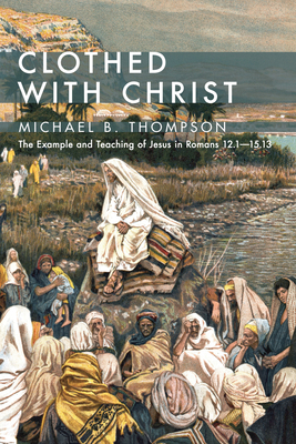 Clothed With Christ - Michael B. Thompson