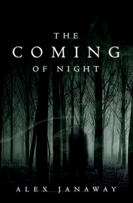 The Coming of Night - Alex Janaway