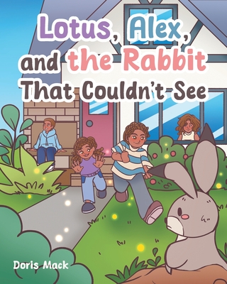 Lotus, Alex, and the Rabbit That Couldn't See - Doris Mack